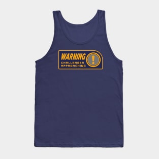 WARNING - CHALLENGER APPROACHING (The Melee) Tank Top